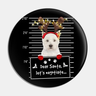 West Highland White Terrier Dear Santa Let's Negotiate Pin