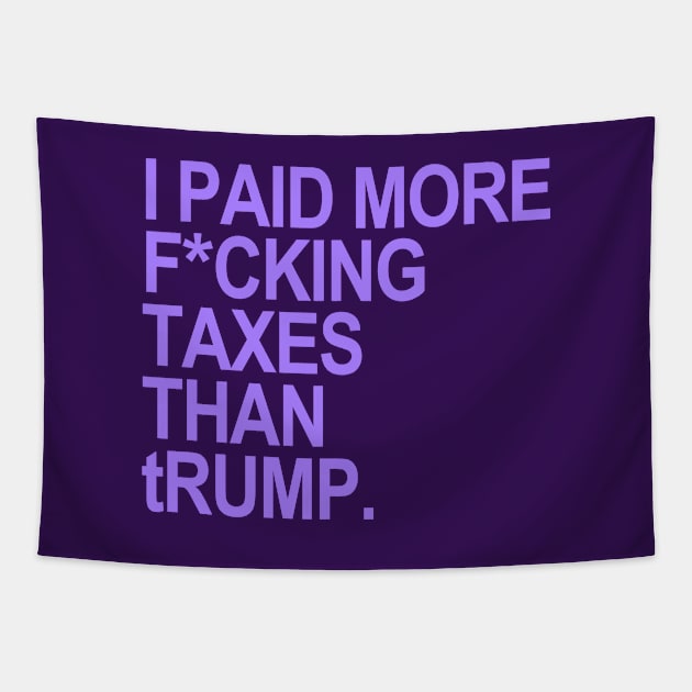 I paid more fucking taxes than tRump (LAVENDER) Tapestry by skittlemypony