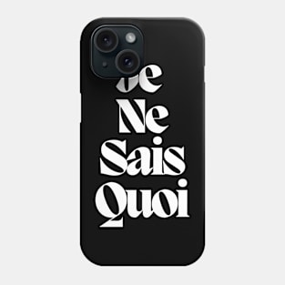 Je Ne Sais Quoi Phone Case