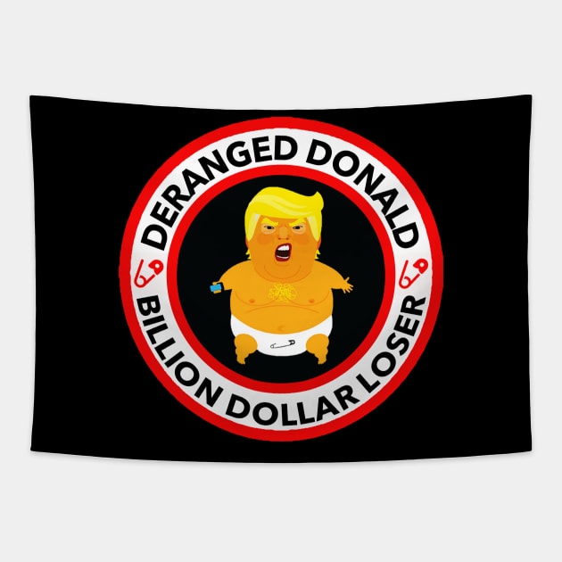 Deranged Donald - Billion Dollar Loser Tapestry by Tainted