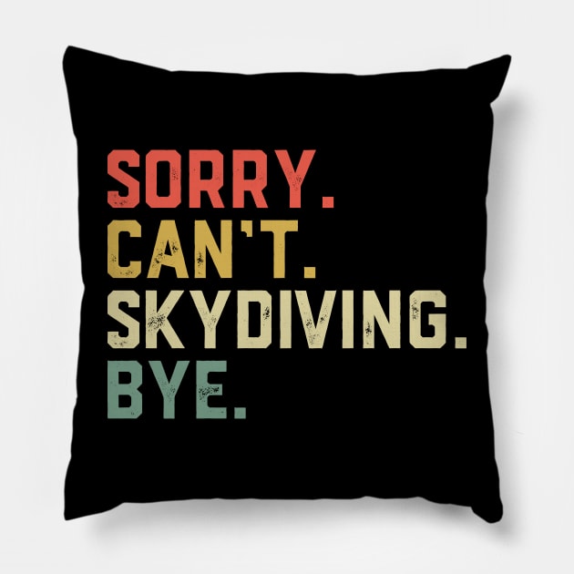 Sorry Cant Skydiving Bye Parachuting Pillow by ChrifBouglas