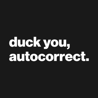 Duck You Autocorrect T-Shirt