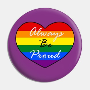 Always Be Proud Rainbow Pin