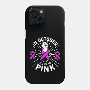 in october we wear pink breast cancer awareness day for breast cancer awareness and support of breast cancer survivors Phone Case