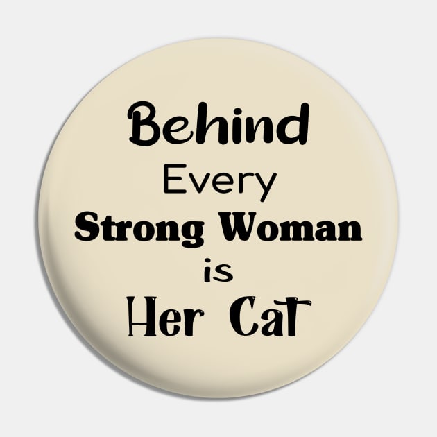 Behind Every Strong Woman Is Her Cat Perfect Gift For Cat Lovers And Strong Women Pin by TrendyStitch