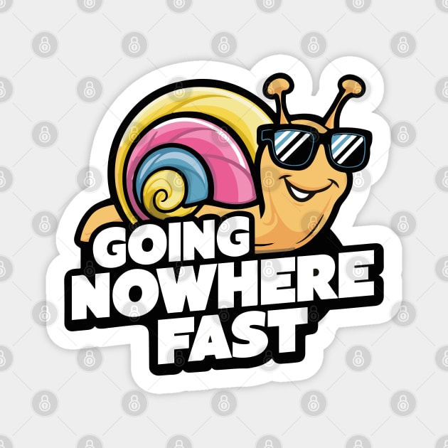 Going Nowhere Fast - A snail's pace Magnet by Dazed Pig