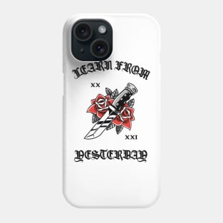LEARN FROM YESTERDAY Phone Case