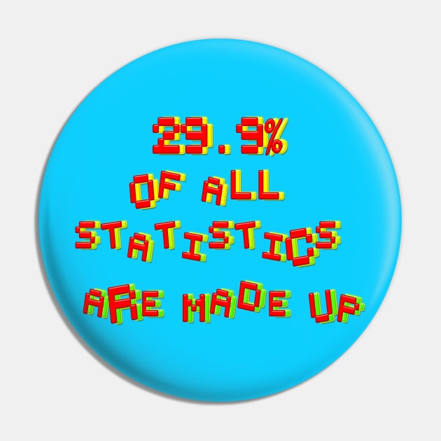 29. 9% Of All Statistics Are Made Up Pin by LanaBanana