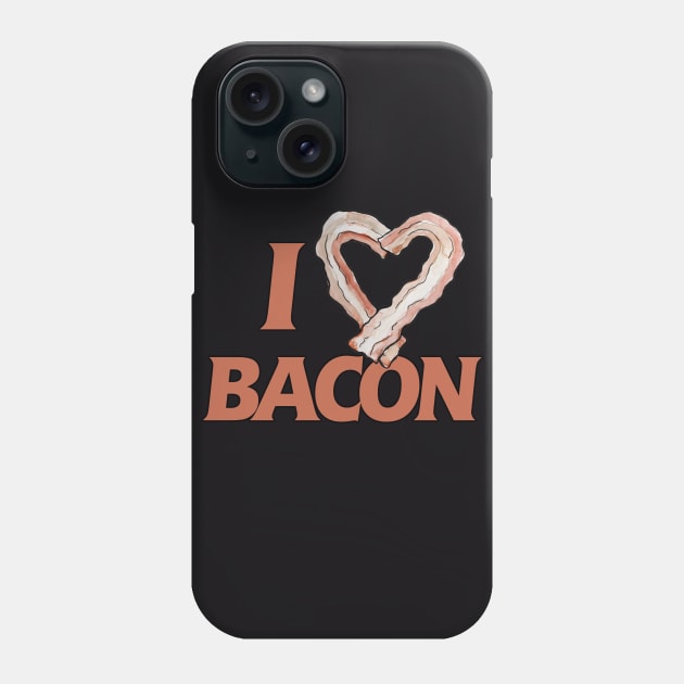 I love BACON Phone Case by bubbsnugg