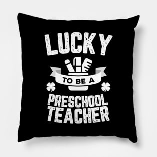 Lucky To Be A Pre School Teacher St Patricks Day Pillow