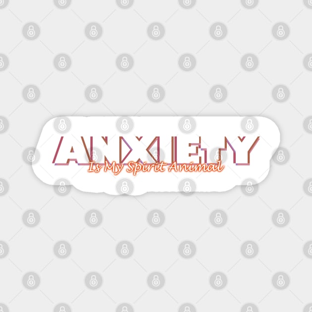 Anxiety Is My Spirit Animal Magnet by MattOArtDesign