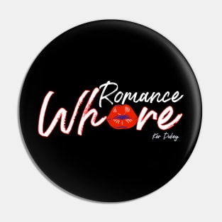 Romance Wh*re Pin