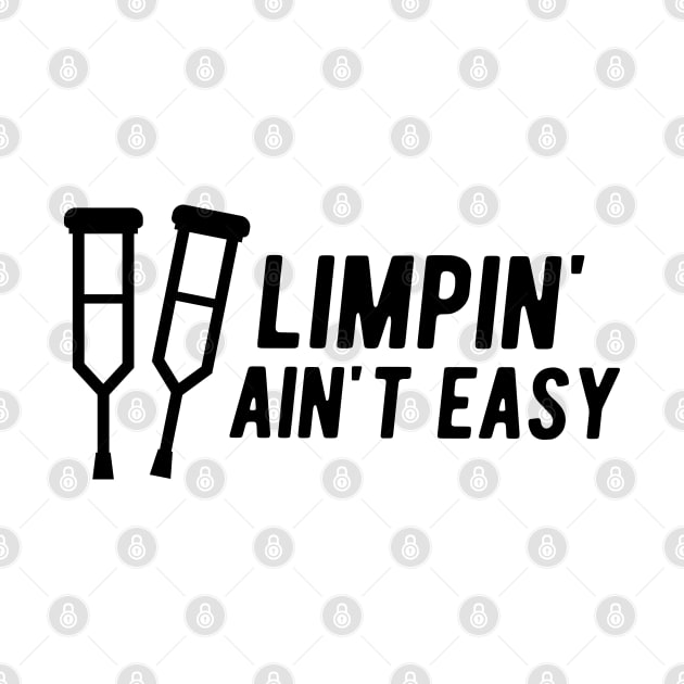 Limpin' Ain't Easy - Leg Injury by KC Happy Shop