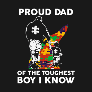 Proud Dad Of The Toughest Boy I Know Autism Awareness Gift T-Shirt