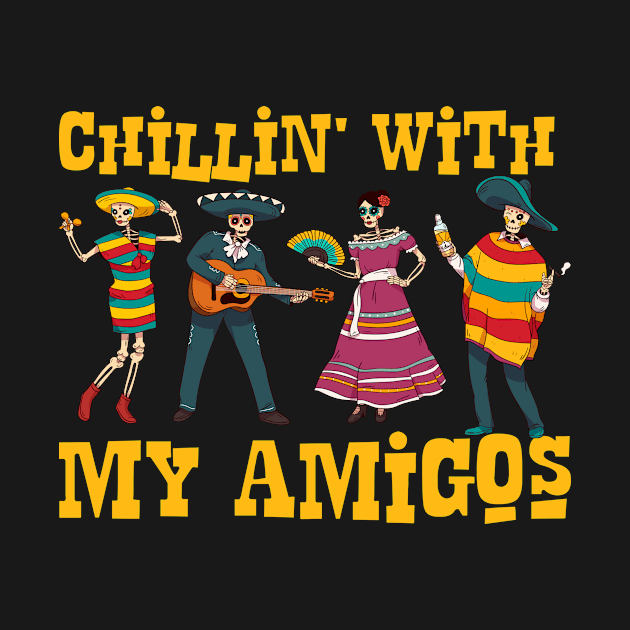 Chillin With My Amigos Funny Cinco de Mayo Gift by CatRobot