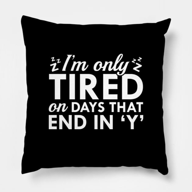 I'm Only Tired Pillow by VectorPlanet