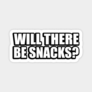 will there be snacks Magnet