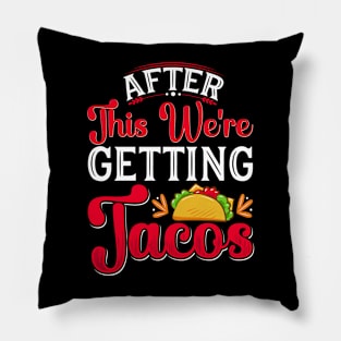 After This We're Getting Tacos Pillow