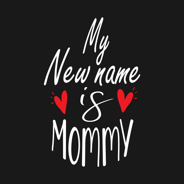 My New Name Is Mommy by POP-Tee