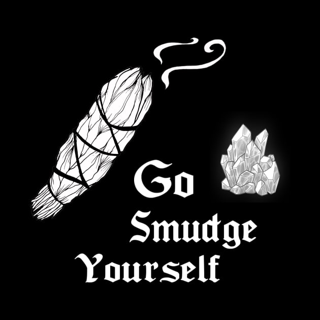 Go Smudge Yourself Wiccan Witchy by Atteestude
