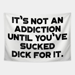 It's Not An Addiction Funny Tapestry