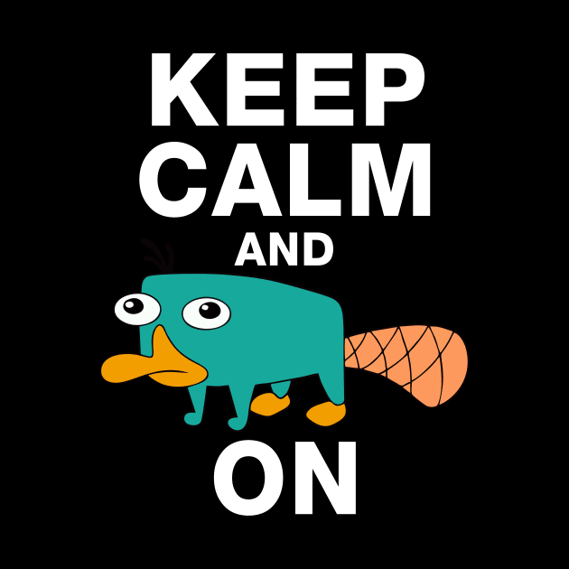 Keep calm and Perry on - Perry the Platipus by Bimonastel