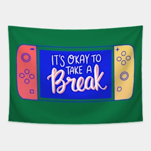 It's okay to take a break Tapestry