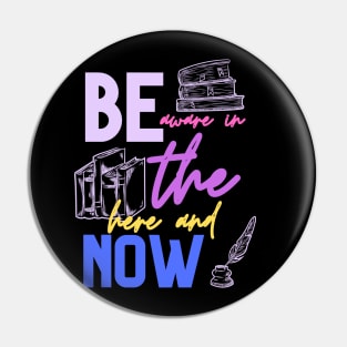 be aware in the here and now Pin