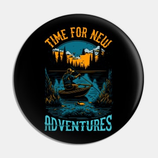 Time for new Adventures | Funny Fishing lover Pin