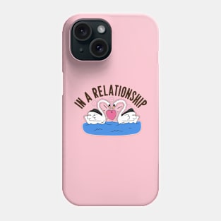 In a relationship with Phone Case