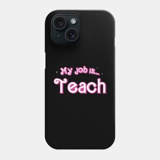 My Job is Teach Funny Teacher Phone Case