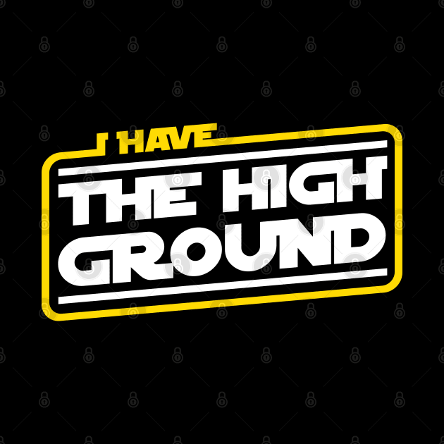 I Have The High Ground by Cinestore Merch