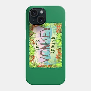 Let's Monkey Around Phone Case