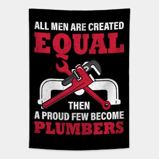 All Men are Created Equal Then a Proud Few Become Plumbers Tapestry