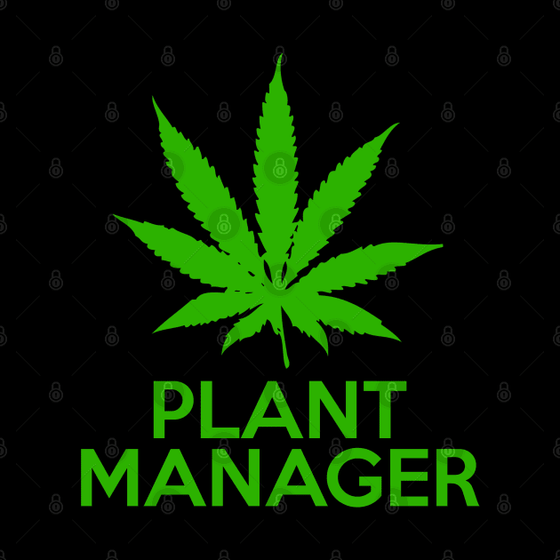 Plant Manager Weed Pot Cannabis by Flippin' Sweet Gear