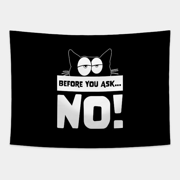 Funny Before you ask no cute lazy cat shirt for cat lovers Tapestry by star trek fanart and more