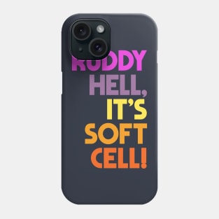 Ruddy Hell, It's Soft Cell! Alan Partridge Quote Phone Case
