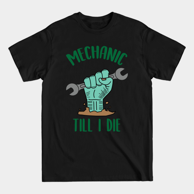 Disover Mechanic Till I Die - Mechanic - T-Shirt