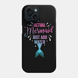 Actual Mermaid just add water Funny Womens T-Shirt Phone Case