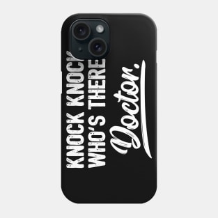 Knock Knock Who's There Doctor Funny Joke Gift Phone Case