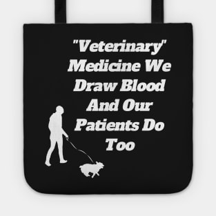 Veterinary Medicine We Draw Blood And Our Patients Do Too Tote