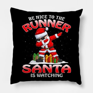Be Nice To The Runner Santa is Watching Pillow