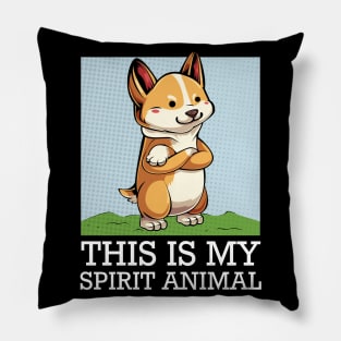 Welsh Corgi - This Is My Spirit Animal - Funny Saying Dog Pillow