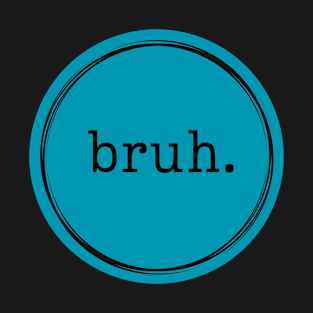 Bruh. Logo in Blue & Black. T-Shirt