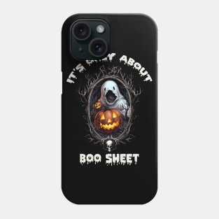 it's only about Boo Sheet, Halloween Funny Phone Case