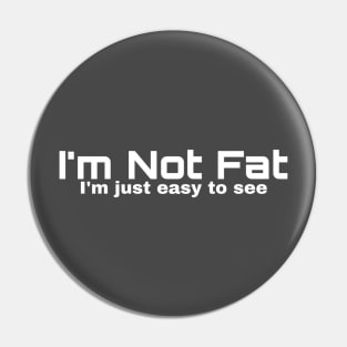 Not fat Pin