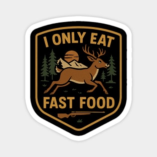 I Only Eat Fast Food Deer Hunting Magnet