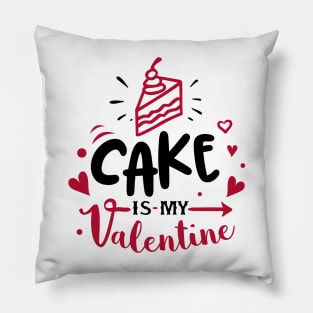 Cake is my Valentine Pillow