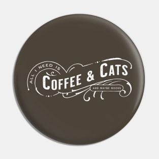 All I Need Is Coffee & Cats (and maybe books) Pin