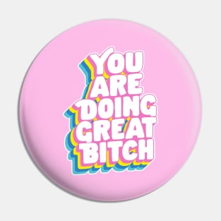 You Are Doing Great Bitch by The Motivated Type in Rainbow Pink Yellow Green and Blue Pin